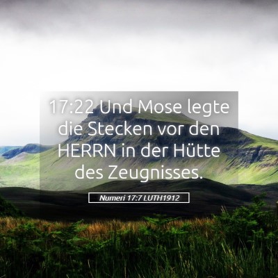 Picture 05 - Numeri 17:7 LUTH1912 - 17:22 Und Mose legte die Stecken vor den HERRN in - Bible Verse Picture