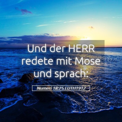 Picture 05 - Numeri 18:25 LUTH1912 - Und der HERR redete mit Mose und - Bible Verse Picture