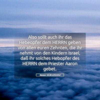 Picture 05 - Numeri 18:28 LUTH1912 - Also sollt auch ihr das Hebeopfer dem HERRN geben - Bible Verse Picture