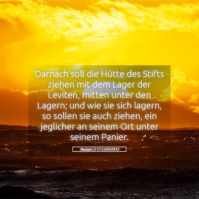 Picture 05 - Numeri 2:17 LUTH1912 - Darnach soll die Hütte des Stifts ziehen mit dem - Bible Verse Picture