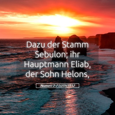 Picture 05 - Numeri 2:7 LUTH1912 - Dazu der Stamm Sebulon; ihr Hauptmann Eliab, der - Bible Verse Picture