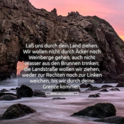 Picture 05 - Numeri 20:17 LUTH1912 - Laß uns durch dein Land ziehen. Wir wollen nicht - Bible Verse Picture