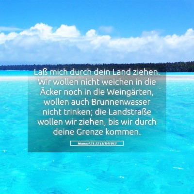 Picture 05 - Numeri 21:22 LUTH1912 - Laß mich durch dein Land ziehen. Wir wollen - Bible Verse Picture