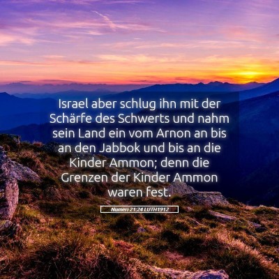 Picture 05 - Numeri 21:24 LUTH1912 - Israel aber schlug ihn mit der Schärfe des - Bible Verse Picture
