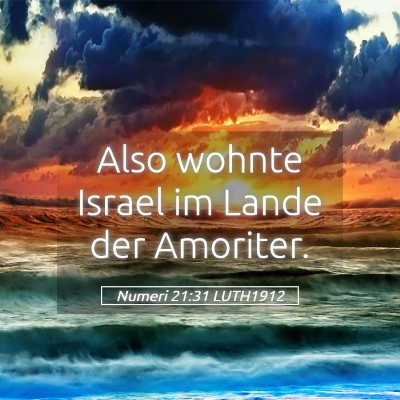 Picture 05 - Numeri 21:31 LUTH1912 - Also wohnte Israel im Lande der - Bible Verse Picture