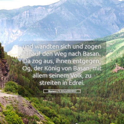 Picture 05 - Numeri 21:33 LUTH1912 - und wandten sich und zogen hinauf den Weg nach - Bible Verse Picture