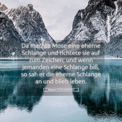 Picture 05 - Numeri 21:9 LUTH1912 - Da machte Mose eine eherne Schlange und richtete - Bible Verse Picture