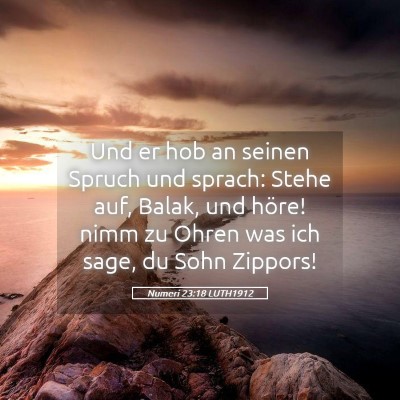 Picture 05 - Numeri 23:18 LUTH1912 - Und er hob an seinen Spruch und sprach: Stehe - Bible Verse Picture