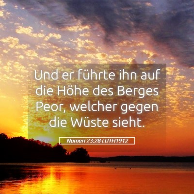 Picture 05 - Numeri 23:28 LUTH1912 - Und er führte ihn auf die Höhe des Berges Peor, - Bible Verse Picture