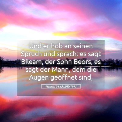 Picture 05 - Numeri 24:15 LUTH1912 - Und er hob an seinen Spruch und sprach: es sagt - Bible Verse Picture