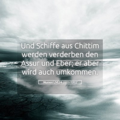 Picture 05 - Numeri 24:24 LUTH1912 - Und Schiffe aus Chittim werden verderben den - Bible Verse Picture