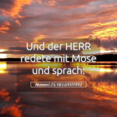 Picture 05 - Numeri 25:10 LUTH1912 - Und der HERR redete mit Mose und - Bible Verse Picture