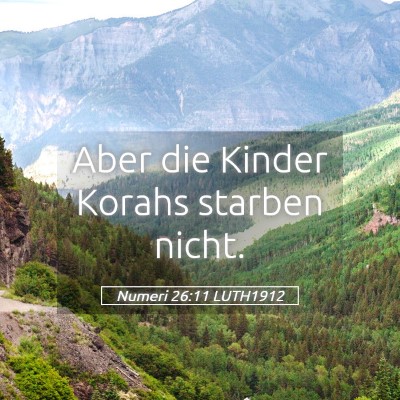 Picture 05 - Numeri 26:11 LUTH1912 - Aber die Kinder Korahs starben - Bible Verse Picture