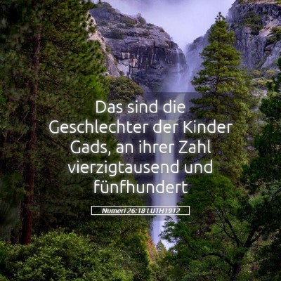 Picture 05 - Numeri 26:18 LUTH1912 - Das sind die Geschlechter der Kinder Gads, an - Bible Verse Picture