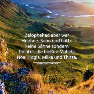 Picture 05 - Numeri 26:33 LUTH1912 - Zelophehad aber war Hephers Sohn und hatte keine - Bible Verse Picture