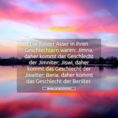 Picture 05 - Numeri 26:44 LUTH1912 - Die Kinder Asser in ihren Geschlechtern waren: - Bible Verse Picture