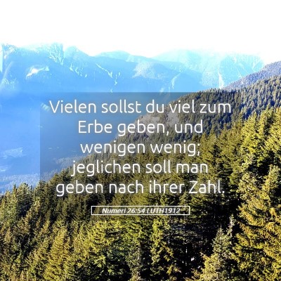 Picture 05 - Numeri 26:54 LUTH1912 - Vielen sollst du viel zum Erbe geben, und wenigen - Bible Verse Picture