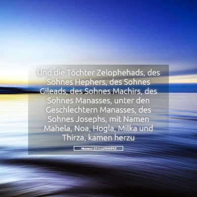 Picture 05 - Numeri 27:1 LUTH1912 - Und die Töchter Zelophehads, des Sohnes Hephers, - Bible Verse Picture