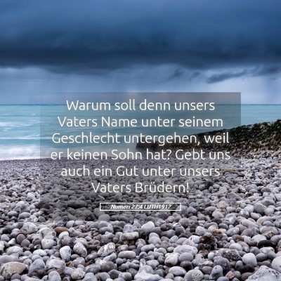 Picture 05 - Numeri 27:4 LUTH1912 - Warum soll denn unsers Vaters Name unter seinem - Bible Verse Picture
