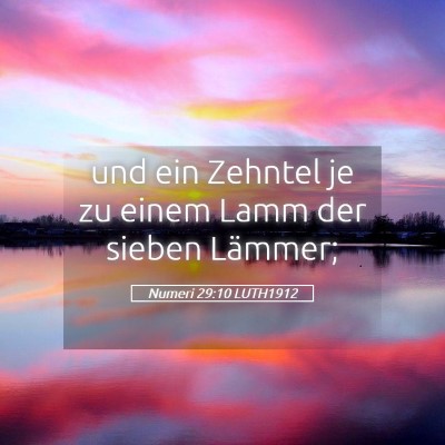 Picture 05 - Numeri 29:10 LUTH1912 - und ein Zehntel je zu einem Lamm der sieben - Bible Verse Picture