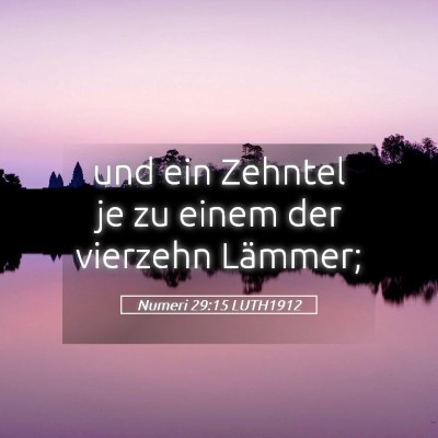 Picture 05 - Numeri 29:15 LUTH1912 - und ein Zehntel je zu einem der vierzehn - Bible Verse Picture