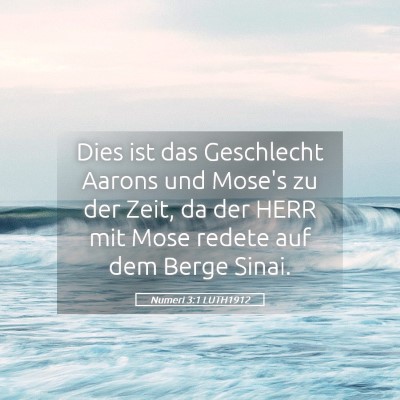 Picture 05 - Numeri 3:1 LUTH1912 - Dies ist das Geschlecht Aarons und Mose's zu der - Bible Verse Picture