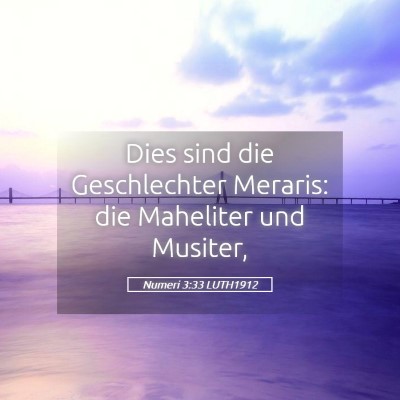 Picture 05 - Numeri 3:33 LUTH1912 - Dies sind die Geschlechter Meraris: die Maheliter - Bible Verse Picture