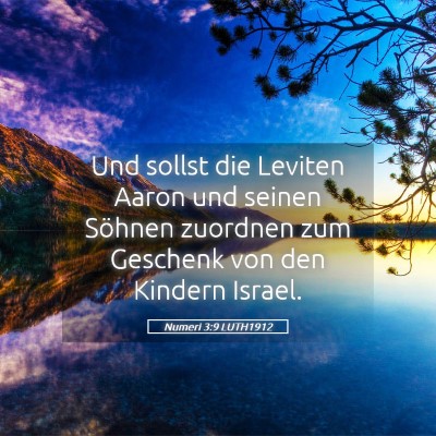 Picture 05 - Numeri 3:9 LUTH1912 - Und sollst die Leviten Aaron und seinen Söhnen - Bible Verse Picture