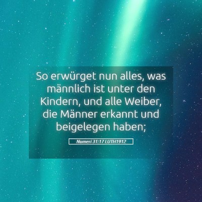 Picture 05 - Numeri 31:17 LUTH1912 - So erwürget nun alles, was männlich ist unter - Bible Verse Picture