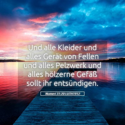 Picture 05 - Numeri 31:20 LUTH1912 - Und alle Kleider und alles Gerät von Fellen und - Bible Verse Picture