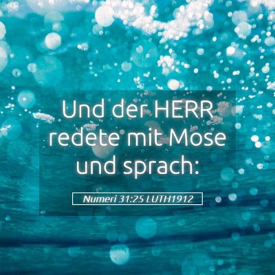 Picture 05 - Numeri 31:25 LUTH1912 - Und der HERR redete mit Mose und - Bible Verse Picture