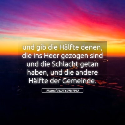 Picture 05 - Numeri 31:27 LUTH1912 - und gib die Hälfte denen, die ins Heer gezogen - Bible Verse Picture