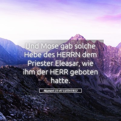 Picture 05 - Numeri 31:41 LUTH1912 - Und Mose gab solche Hebe des HERRN dem Priester - Bible Verse Picture
