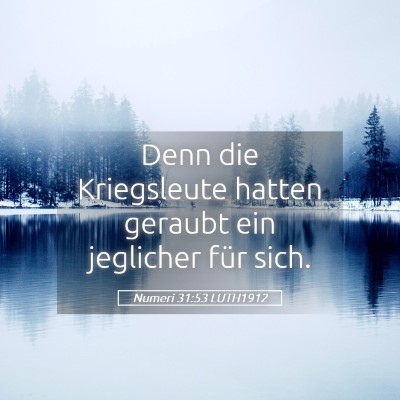 Picture 05 - Numeri 31:53 LUTH1912 - Denn die Kriegsleute hatten geraubt ein jeglicher - Bible Verse Picture