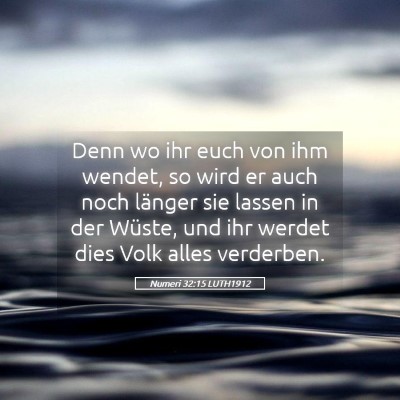 Picture 05 - Numeri 32:15 LUTH1912 - Denn wo ihr euch von ihm wendet, so wird er auch - Bible Verse Picture