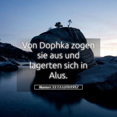 Picture 05 - Numeri 33:13 LUTH1912 - Von Dophka zogen sie aus und lagerten sich in - Bible Verse Picture