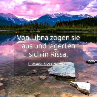 Picture 05 - Numeri 33:21 LUTH1912 - Von Libna zogen sie aus und lagerten sich in - Bible Verse Picture