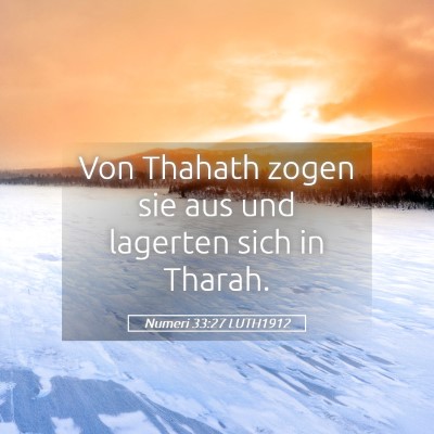 Picture 05 - Numeri 33:27 LUTH1912 - Von Thahath zogen sie aus und lagerten sich in - Bible Verse Picture