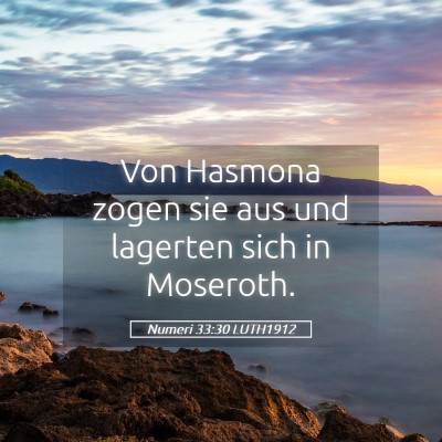 Picture 05 - Numeri 33:30 LUTH1912 - Von Hasmona zogen sie aus und lagerten sich in - Bible Verse Picture