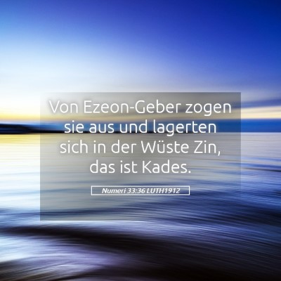 Picture 05 - Numeri 33:36 LUTH1912 - Von Ezeon-Geber zogen sie aus und lagerten sich - Bible Verse Picture