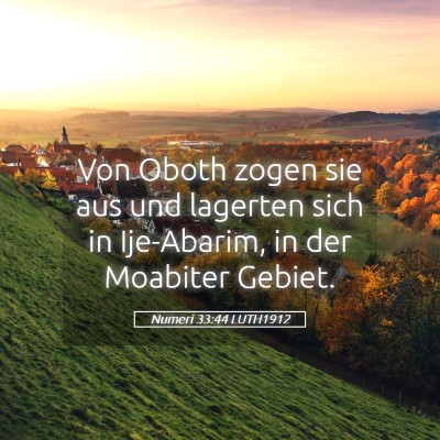 Picture 05 - Numeri 33:44 LUTH1912 - Von Oboth zogen sie aus und lagerten sich in - Bible Verse Picture