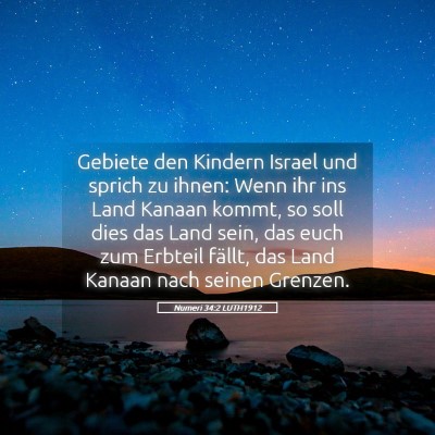 Picture 05 - Numeri 34:2 LUTH1912 - Gebiete den Kindern Israel und sprich zu ihnen: - Bible Verse Picture