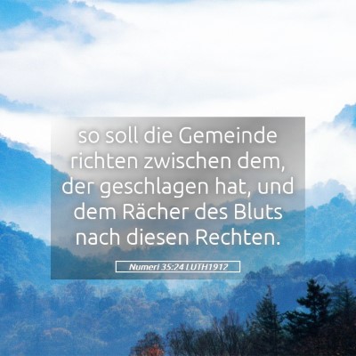 Picture 05 - Numeri 35:24 LUTH1912 - so soll die Gemeinde richten zwischen dem, der - Bible Verse Picture