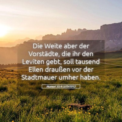 Picture 05 - Numeri 35:4 LUTH1912 - Die Weite aber der Vorstädte, die ihr den - Bible Verse Picture