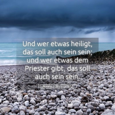 Picture 05 - Numeri 5:10 LUTH1912 - Und wer etwas heiligt, das soll auch sein sein; - Bible Verse Picture