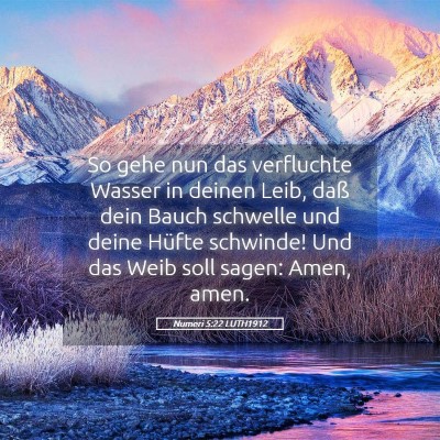 Picture 05 - Numeri 5:22 LUTH1912 - So gehe nun das verfluchte Wasser in deinen Leib, - Bible Verse Picture
