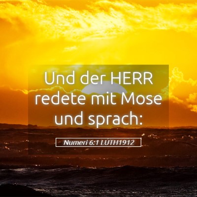 Picture 05 - Numeri 6:1 LUTH1912 - Und der HERR redete mit Mose und - Bible Verse Picture
