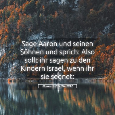 Picture 05 - Numeri 6:23 LUTH1912 - Sage Aaron und seinen Söhnen und sprich: Also - Bible Verse Picture