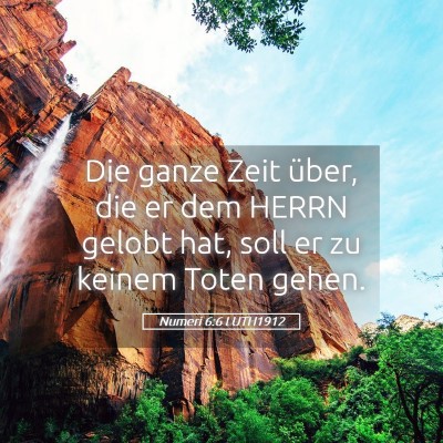 Picture 05 - Numeri 6:6 LUTH1912 - Die ganze Zeit über, die er dem HERRN gelobt - Bible Verse Picture