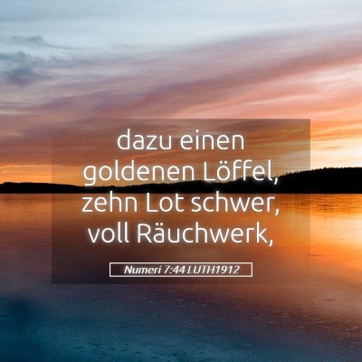Picture 05 - Numeri 7:44 LUTH1912 - dazu einen goldenen Löffel, zehn Lot schwer, - Bible Verse Picture